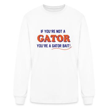 IF YOURE NOT A GATOR YOURE A GATOR BAIT - Men's Long Sleeve T-Shirt - white - Front