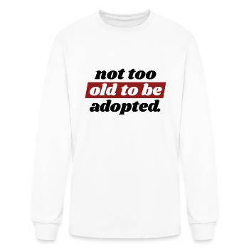Not Too Old To Be Adopted Funny Adoption - Men's Long Sleeve T-Shirt - white - Front