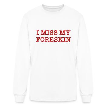 I Miss My Foreskin - Men's Long Sleeve T-Shirt - white - Front