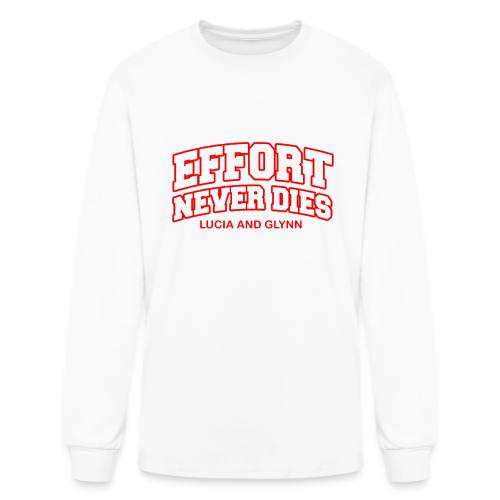 Effort Never Dies - Men's Long Sleeve T-Shirt