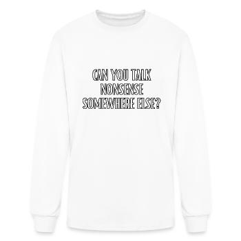 Can you talk nonsense somewhere else? - Men's Long Sleeve T-Shirt - white - Front
