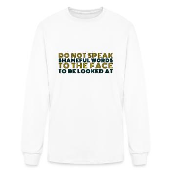 DO NOT SPEAK SHAMEFUL - Men's Long Sleeve T-Shirt - white - Front