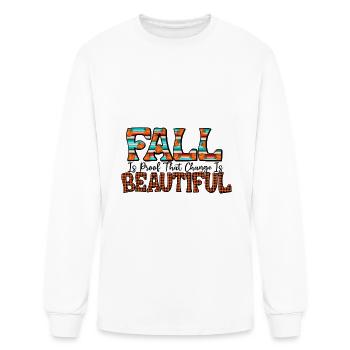 Fall Is Proof That Change Is Beautiful - Men's Long Sleeve T-Shirt - white - Front