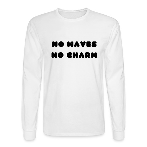 No waves No charm - Men's Long Sleeve T-Shirt