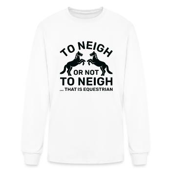 To Neigh Or Not To Neigh That Is Equestrian - Men's Long Sleeve T-Shirt - white - Front