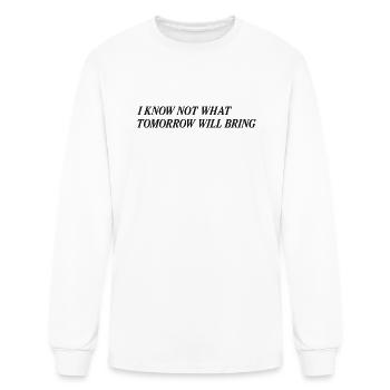 I Know Not What Tomorrow Will Bring - Men's Long Sleeve T-Shirt - white - Front