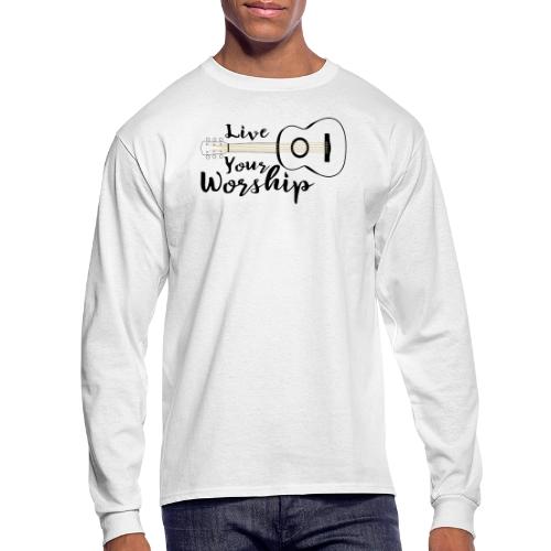 Live Your Worship, Don’t Just Give Lip Service - Men's Long Sleeve T-Shirt
