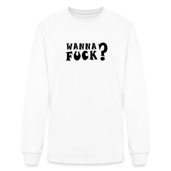 Wanna Fuck? Sexy Dirty Sex Saying Fucking Gift - Men's Long Sleeve T-Shirt - white - Front
