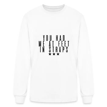 You Had Me At Feet In Straps 4 - Men's Long Sleeve T-Shirt - white - Front