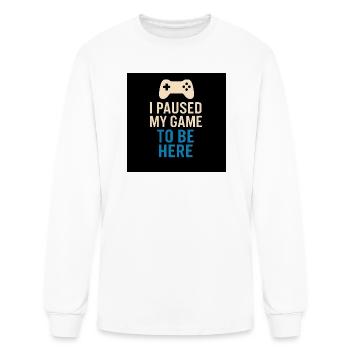 I Paused My Game To Be Here - Men's Long Sleeve T-Shirt - white - Front