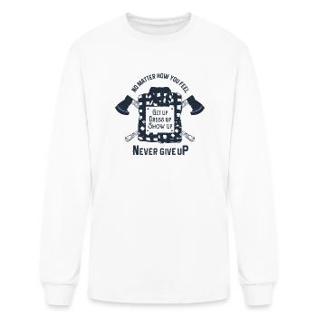 Get Up Dress Up Show Up Never Give Up Lumberjack - Men's Long Sleeve T-Shirt - white - Front