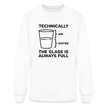 Technically The Glass Is Always Full - Men's Long Sleeve T-Shirt - white - Front