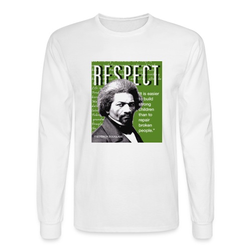 Frederick Douglass RESPECT Quote - Men's Long Sleeve T-Shirt