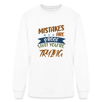 Mistakes Are Proof That You're Trying - Men's Long Sleeve T-Shirt - white - Front