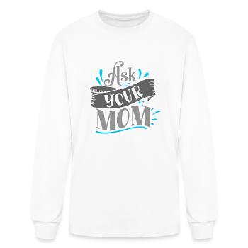 Ask Your Mom For Fatherhood Gift - Men's Long Sleeve T-Shirt - white - Front