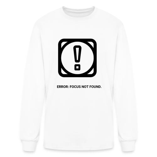 ERROR: FOCUS NOT FOUND T-Shirt | Funny Remote Work - Men's Long Sleeve T-Shirt