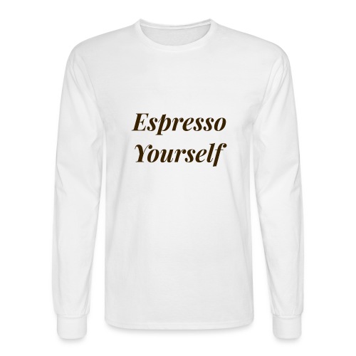 Espresso Yourself Women's Tee - Men's Long Sleeve T-Shirt