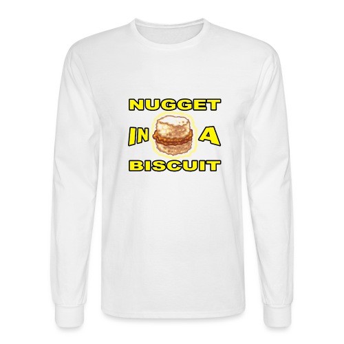 NUGGET in a BISCUIT!! - Men's Long Sleeve T-Shirt