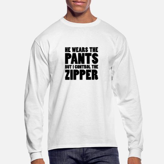 Pants Zipper Spouse Wife Husband Funny' Men's Longsleeve Shirt | Spreadshirt
