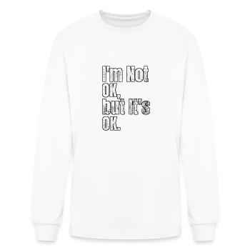 I m Not OK but It s OK - Men's Long Sleeve T-Shirt - white - Front