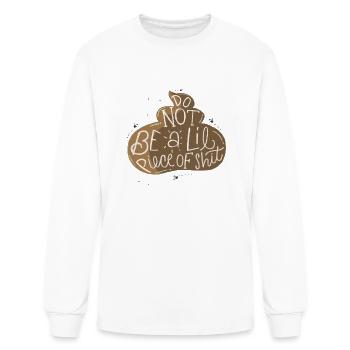 Do Not Be A Lil Piece Of Shit - Men's Long Sleeve T-Shirt - white - Front