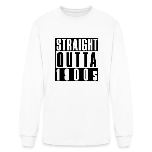 STRAIGHT OUTTA 1900S - Men's Long Sleeve T-Shirt