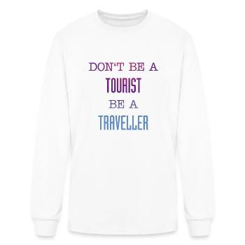 Don't be a tourist be a traveller. - Men's Long Sleeve T-Shirt - white - Front