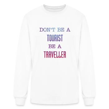 Don't be a tourist be a traveller. - Men's Long Sleeve T-Shirt - white - Front