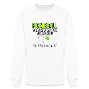 Pickleball You Must Be Satisfied With My Serve You - Men's Long Sleeve T-Shirt - white - Front