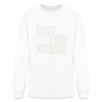 I Got Two Phones - Men's Long Sleeve T-Shirt - white - Front