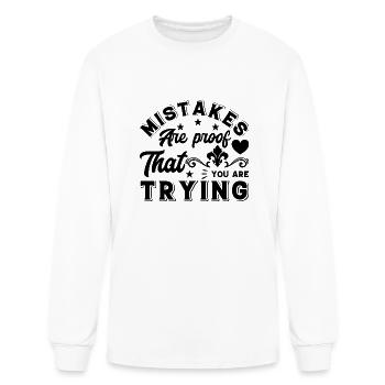 Mistakes are proof that you are - Men's Long Sleeve T-Shirt - white - Front
