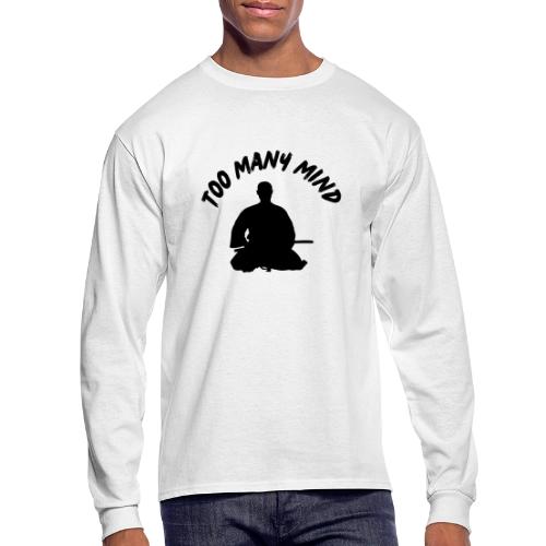 Too Many Mind - Men's Long Sleeve T-Shirt