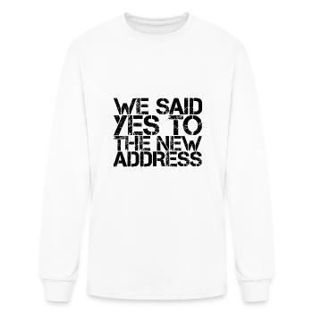 We Said Yes To The New Address 3 - Men's Long Sleeve T-Shirt - white - Front