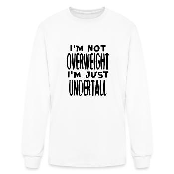 I'm Not Overweight I'm Undertall Fat - Men's Long Sleeve T-Shirt - white - Front