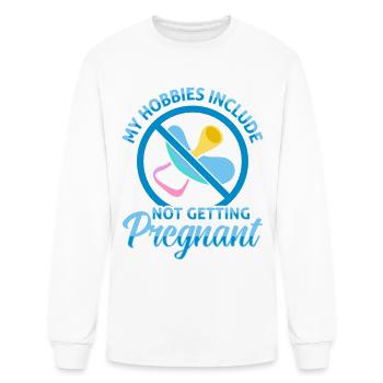 My Hobbies Include Not Getting Pregnant Childless - Men's Long Sleeve T-Shirt - white - Front