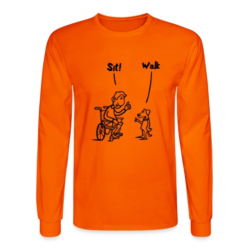 Sit and Walk. Wheelchair humor shirt - Men's Long Sleeve T-Shirt