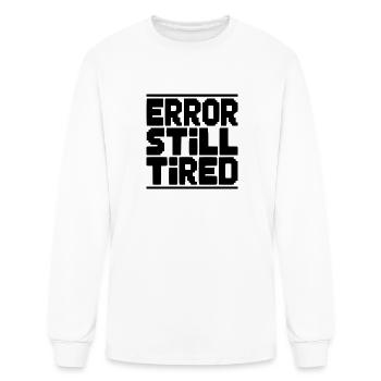 Error Still Tired - Men's Long Sleeve T-Shirt - white - Front