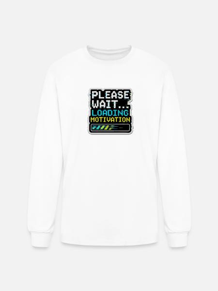 Please Wait Loading Motivation - Men's Long Sleeve T-Shirt - white