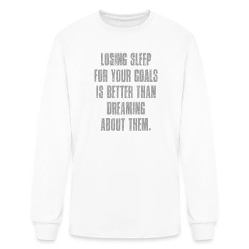 Losing sleep for your goals is better than dreamin - Men's Long Sleeve T-Shirt - white - Front