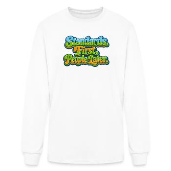 Standards First, People Later - Men's Long Sleeve T-Shirt - white - Front