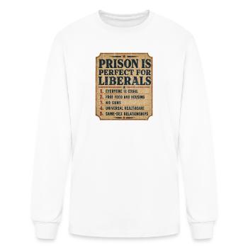 Prison is Perfect for Liberals Funny Anti Liberal  - Men's Long Sleeve T-Shirt - white - Front