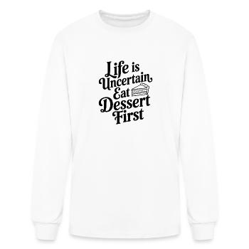 Life Is Uncertain Eat Dessert First - Men's Long Sleeve T-Shirt - white - Front