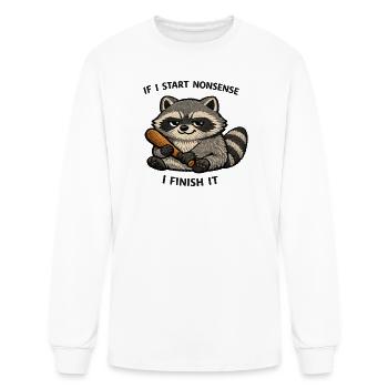 Funny Raccoon If I Start Nonsense I Finish - Men's Long Sleeve T-Shirt - white - Front