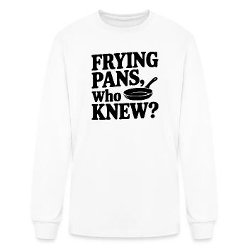 Frying Pans, Who Knew? - Men's Long Sleeve T-Shirt - white - Front