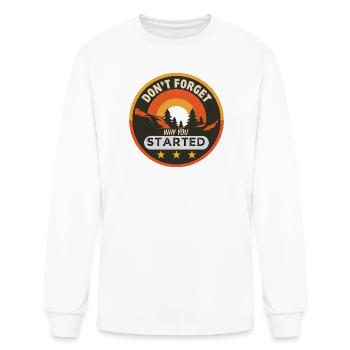 Dont Forget Why You Started - Men's Long Sleeve T-Shirt - white - Front