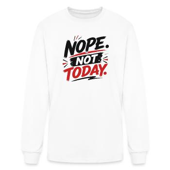 Nope Not Today Tshirt - Men's Long Sleeve T-Shirt - white - Front