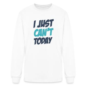 I Just Cant Today Stressed Bad Day - Men's Long Sleeve T-Shirt - white - Front