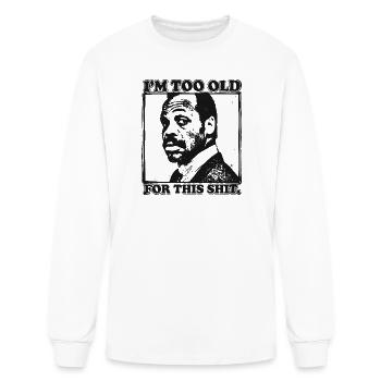 Funny I'm Too Old for This Shit Quote Vintage Humo - Men's Long Sleeve T-Shirt - white - Front