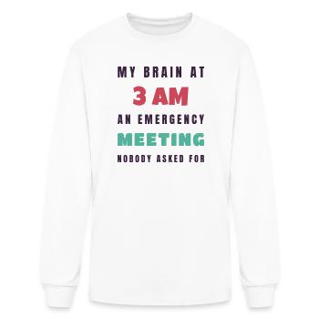 My Brain At 3 AM Emergency Meeting - Overthink - Men's Long Sleeve T-Shirt - white - Front