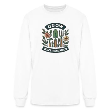 Grow Something Good Garden Tools Art - Men's Long Sleeve T-Shirt - white - Front